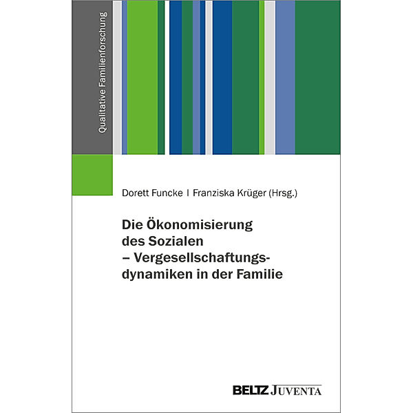 Die Ökonomisierung des Sozialen - Vergesellschaftungsdynamiken in der Familie