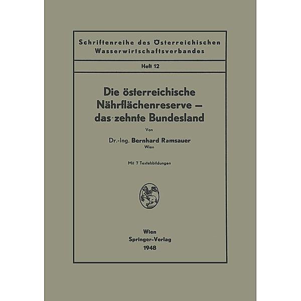 Die österreichische Nährflächenreserve - das zehnte Bundesland / Schriftenreihe des Österreichischen Wasserwirtschaftsverbandes Bd.12, Bernhard Ramsauer