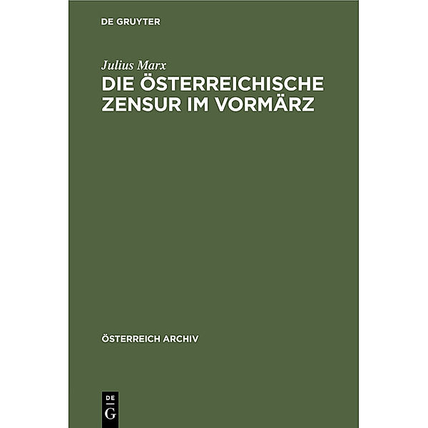 Die österreichische Zensur im Vormärz, Julius Marx