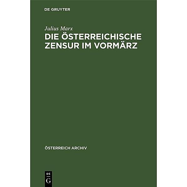 Die österreichische Zensur im Vormärz / Österreich Archiv, Julius Marx