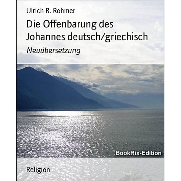 Die Offenbarung des Johannes deutsch/griechisch, Ulrich R. Rohmer