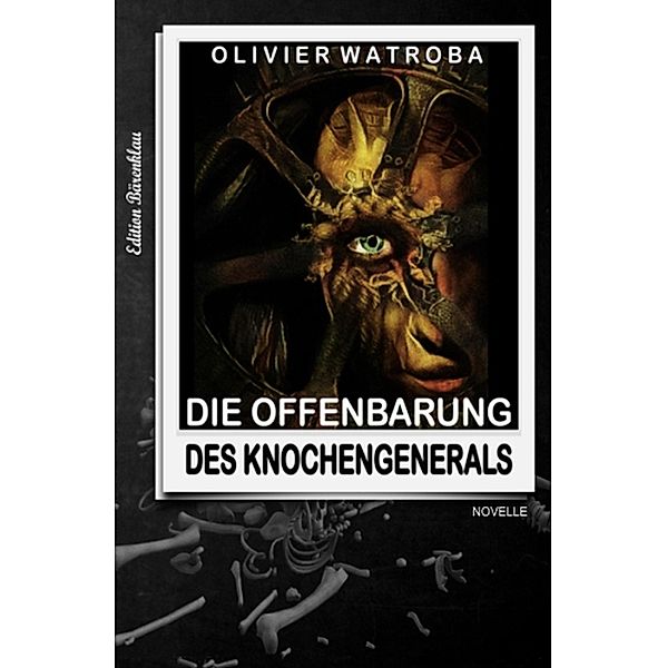 Die Offenbarung des Knochengenerals, Olivier Watroba