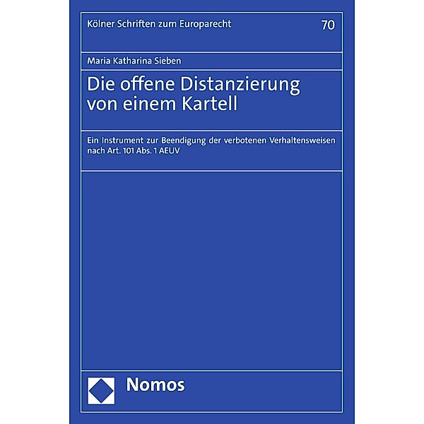 Die offene Distanzierung von einem Kartell / Kölner Schriften zum Europarecht Bd.70, Maria Katharina Sieben