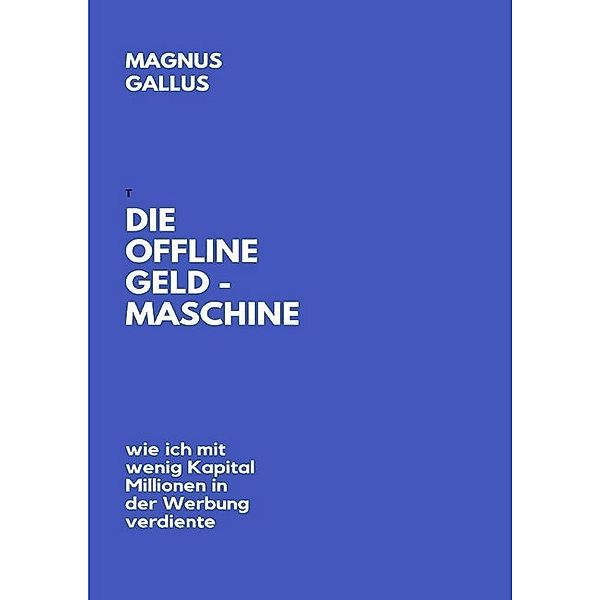 Die Offline Geldmaschine, Magnus Gallus