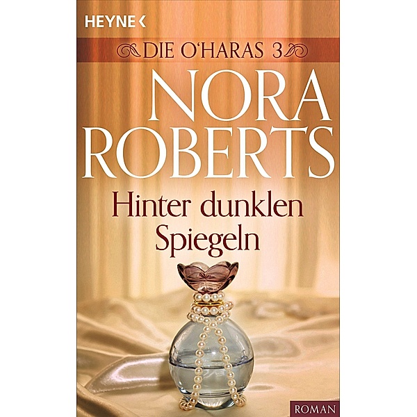 Die O'Haras 3. Hinter dunklen Spiegeln / Die O'Hara-Serie Bd.3, Nora Roberts