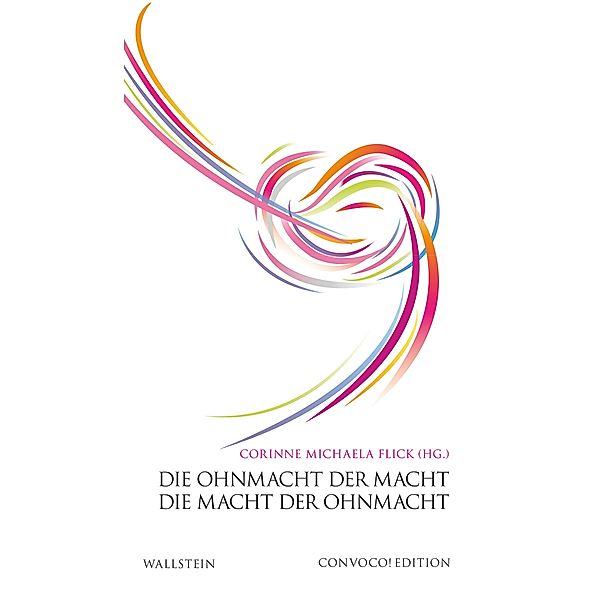 Die Ohnmacht der Macht. Die Macht der Ohnmacht. / Convoco! Edition