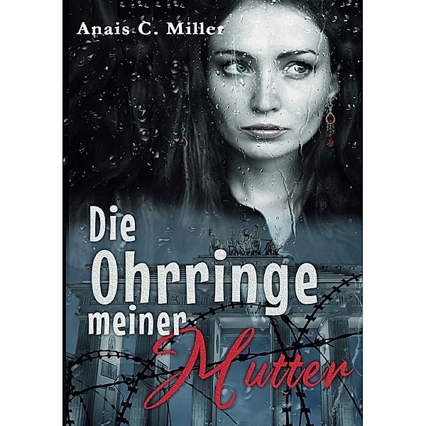 Die Ohrringe meiner Mutter, Anais C. Miller