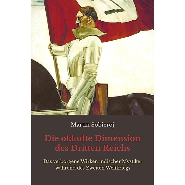 Die okkulte Dimension des Dritten Reichs, Martin Sobieroj, Georges van Vrekhem