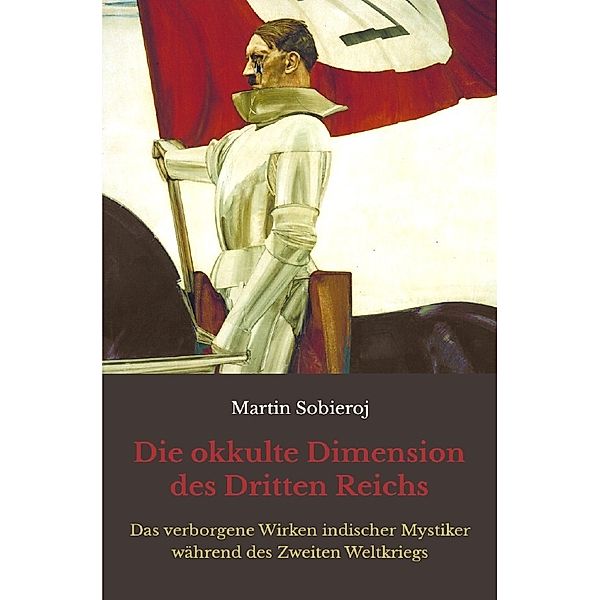 Die okkulte Dimension des Dritten Reichs, Martin Sobieroj, Georges Van Vrekhem