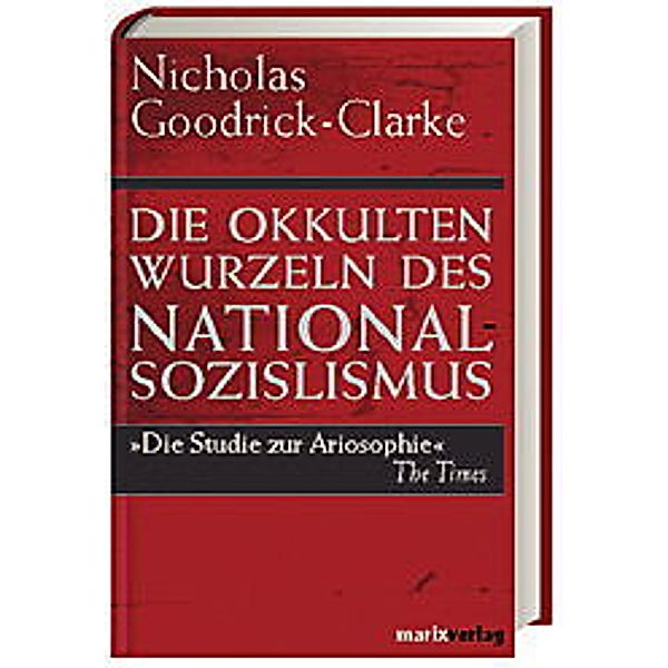 Die okkulten Wurzeln des Nationalsozialismus, Nicholas Goodrick-Clarke