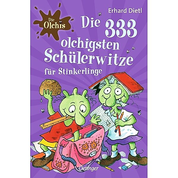 Die Olchis. Die 333 olchigsten Schülerwitze für Stinkerlinge, Erhard Dietl