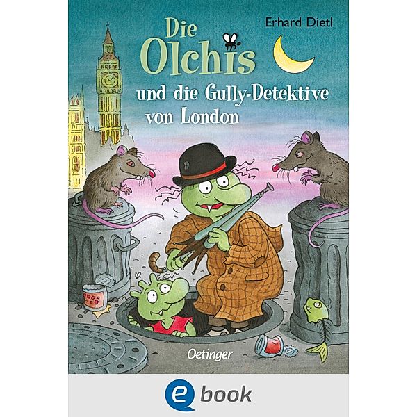 Die Olchis und die Gully-Detektive von London / Die Olchis-Kinderroman Bd.7, Erhard Dietl