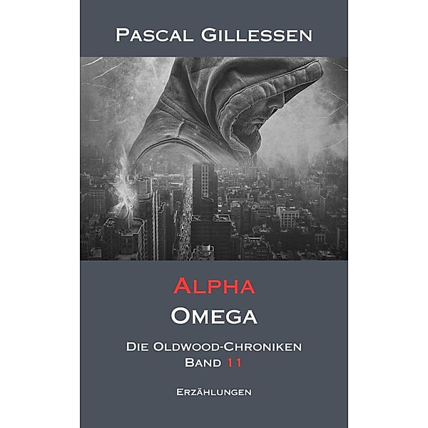 Die Oldwood-Chroniken 11: Alpha Omega, Pascal Gillessen