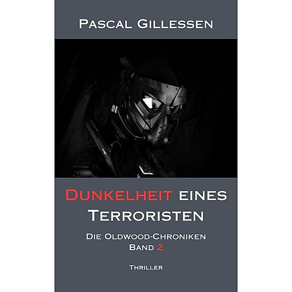 Die Oldwood-Chroniken 2: Dunkelheit eines Terroristen, Pascal Gillessen