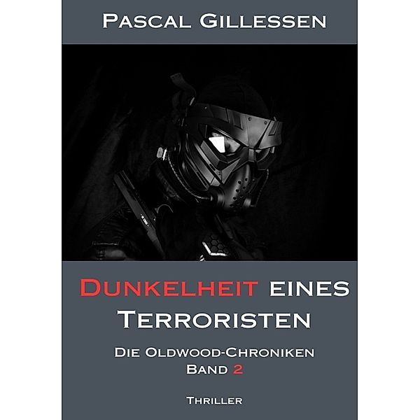 Die Oldwood-Chroniken 2: Dunkelheit eines Terroristen, Pascal Gillessen