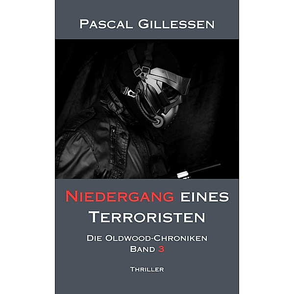 Die Oldwood-Chroniken 3: Niedergang eines Terroristen, Pascal Gillessen