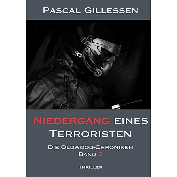 Die Oldwood-Chroniken 3: Niedergang eines Terroristen, Pascal Gillessen