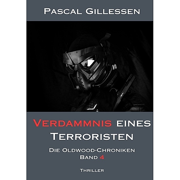 Die Oldwood-Chroniken 4: Verdammnis eines Terroristen, Pascal Gillessen