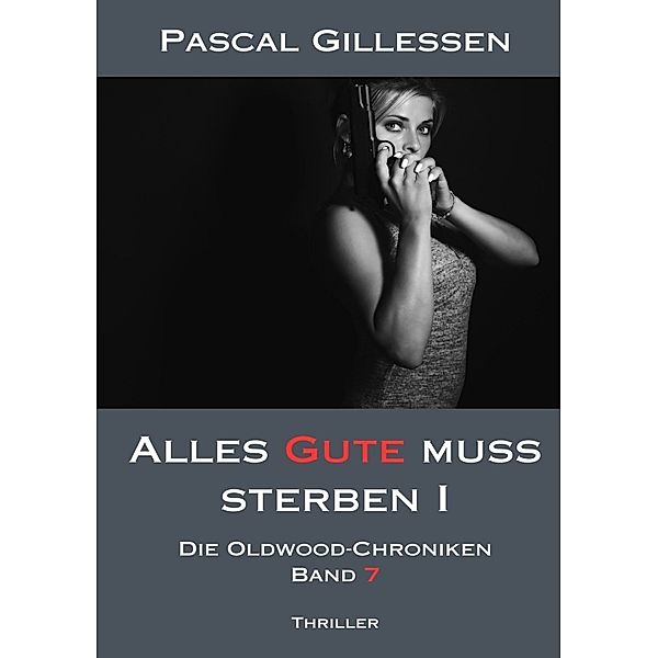 Die Oldwood-Chroniken 7: Alles Gute muss sterben I, Pascal Gillessen