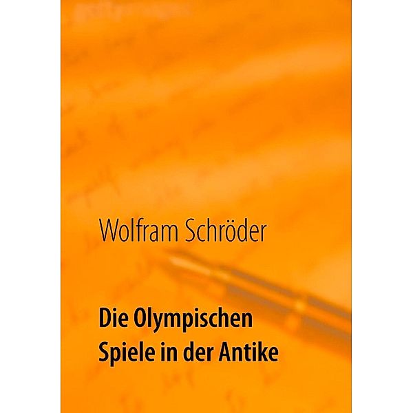 Die Olympischen Spiele in der Antike, Wolfram Schröder