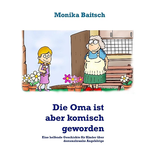 Die Oma ist aber komisch geworden!, Monika Baitsch