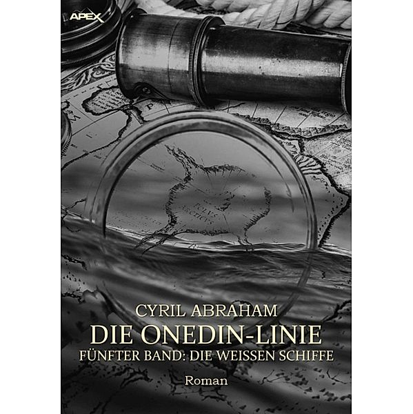 DIE ONEDIN-LINIE: FÜNFTER BAND - DIE WEISSEN SCHIFFE, Cyril Abraham