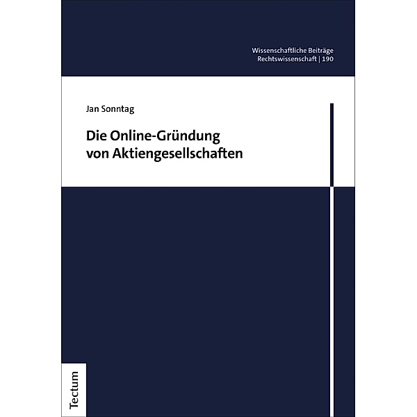 Die Online-Gründung von Aktiengesellschaften / Wissenschaftliche Beiträge aus dem Tectum Verlag: Rechtswissenschaften Bd.190, Jan Sonntag