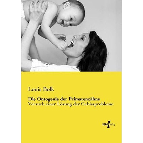 Die Ontogenie der Primatenzähne, Louis Bolk