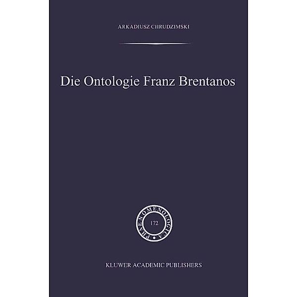 Die Ontologie Franz Brentanos / Phaenomenologica Bd.172, A. Chrudzimski