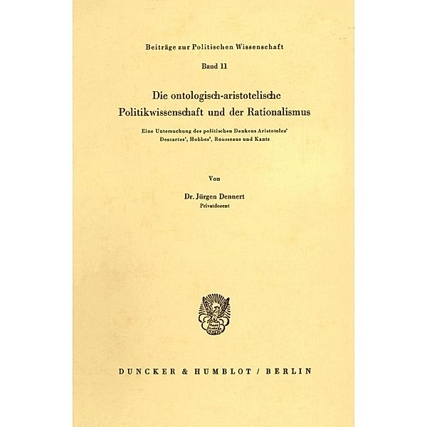 Die ontologisch-aristotelische Politikwissenschaft und der Rationalismus., Jürgen Dennert
