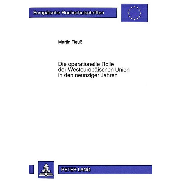 Die operationelle Rolle der Westeuropäischen Union in den neunziger Jahren, Martin Fleuss