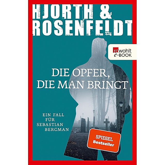 Die Opfer, die man bringt Sebastian Bergman Bd.6 eBook v. Michael Hjorth u.  weitere | Weltbild