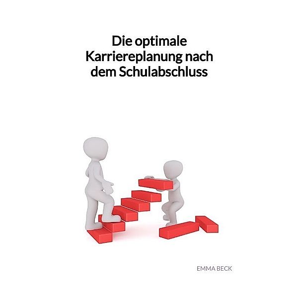 Die optimale Karriereplanung nach dem Schulabschluss, Emma Beck