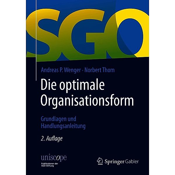 Die optimale Organisationsform / uniscope. Publikationen der SGO Stiftung, Andreas P. Wenger, Norbert Thom