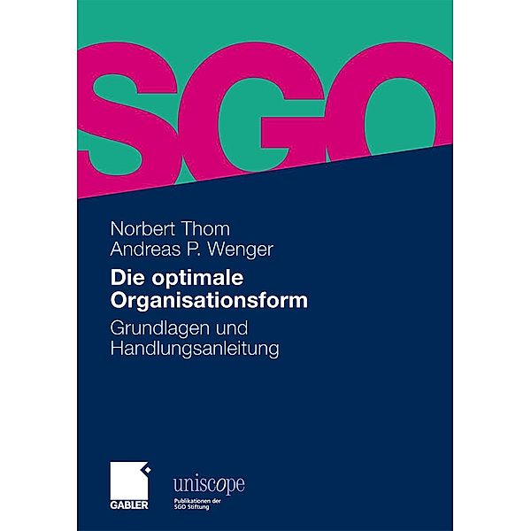 Die optimale Organisationsform / uniscope. Publikationen der SGO Stiftung, Norbert Thom, Andreas P. Wenger