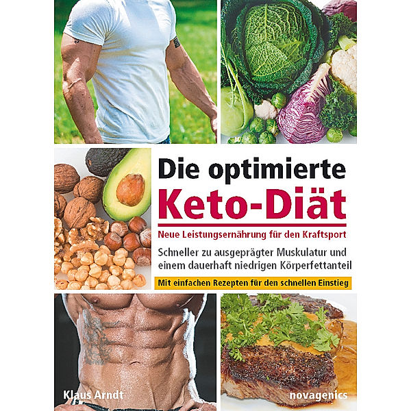 Die optimierte Keto-Diät - Neue Leistungsernährung für den Kraftsport, Klaus Arndt