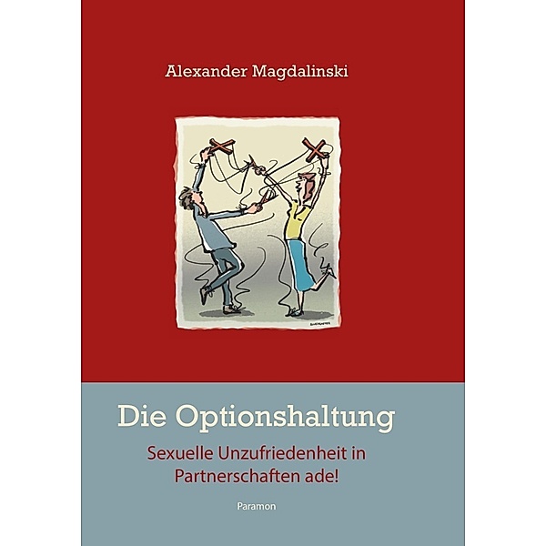 Die Optionshaltung - Sexuelle Unzufriedenheit in Partnerschaften ade!, m. 1 Buch, Alexander Magdalinski