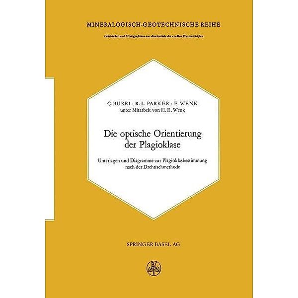 Die optische Orientierung der Plagioklase / Lehrbücher und Monographien aus dem Gebiete der exakten Wissenschaften Bd.8, C. Burri