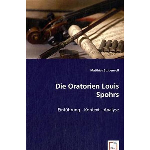 Die Oratorien Louis Spohrs, Matthias Stubenvoll