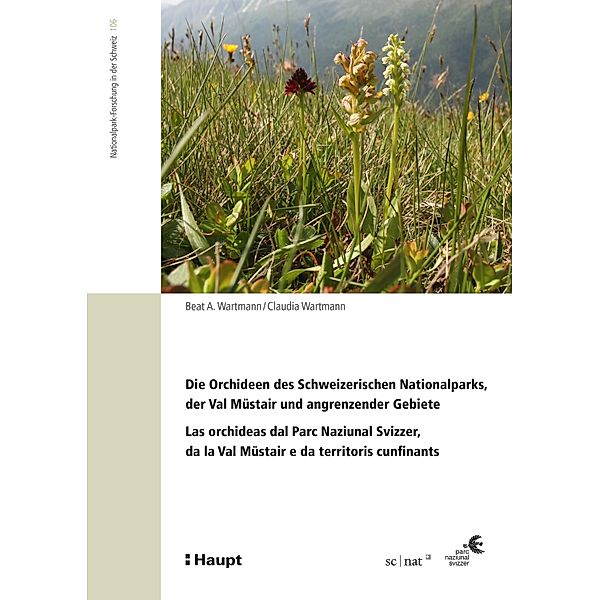 Die Orchideen des Schweizerischen Nationalparks, der Val Müstair und angrenzender Gebiete / Nationalpark-Forschung in der Schweiz Bd.106, Beat A. Wartmann, Claudia Wartmann