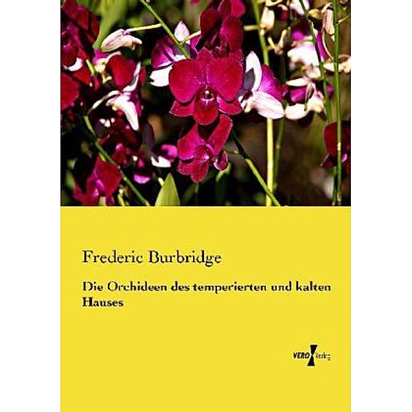 Die Orchideen des temperierten und kalten Hauses, Frederic Burbridge