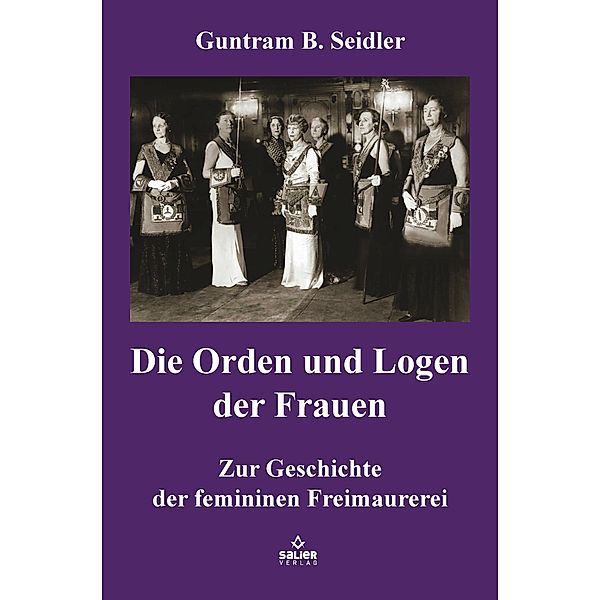 Die Orden und Logen der Frauen, Guntram B. Seidler