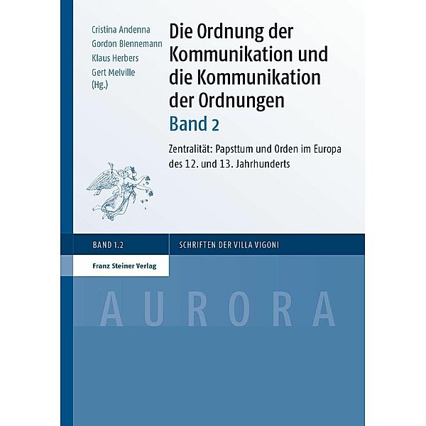 Die Ordnung der Kommunikation und die Kommunikation der Ordnungen. Bd. 2, Cristina Andenna, Gordon Blennemann, Klaus Herbers, Gert Melville