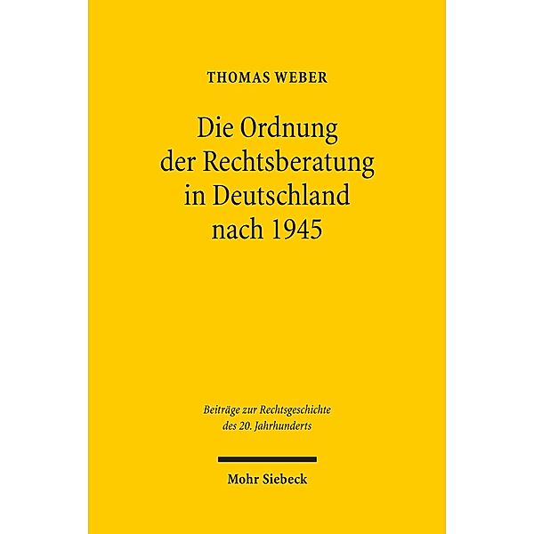 Die Ordnung der Rechtsberatung in Deutschland nach 1945, Thomas Weber