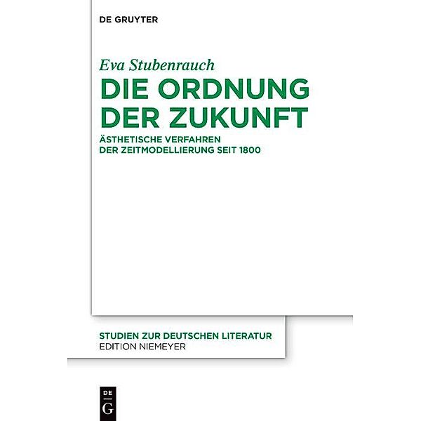 Die Ordnung der Zukunft / Studien zur deutschen Literatur Bd.230, Eva Stubenrauch