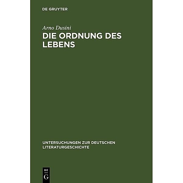 Die Ordnung des Lebens / Untersuchungen zur deutschen Literaturgeschichte Bd.61, Arno Dusini