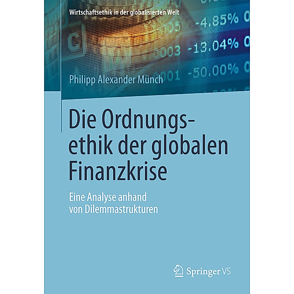 Die Ordnungsethik der globalen Finanzkrise, Philipp A. Münch