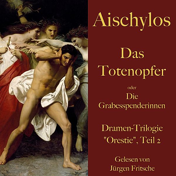Die Orestie - 2 - Aischylos: Das Totenopfer oder Die Grabesspenderinnen. Eine Tragödie, Aischylos
