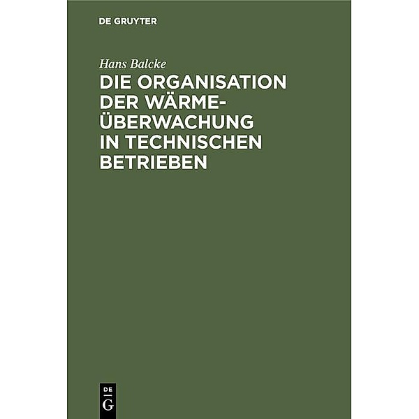 Die Organisation der Wärmeüberwachung in technischen Betrieben / Jahrbuch des Dokumentationsarchivs des österreichischen Widerstandes, Hans Balcke
