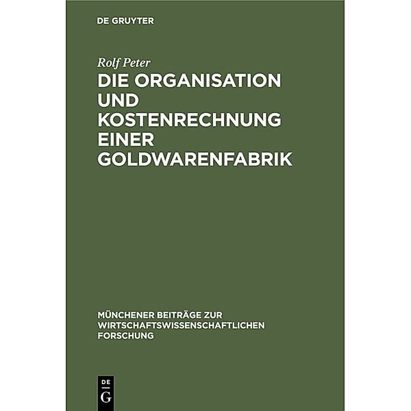 Die Organisation und Kostenrechnung einer Goldwarenfabrik, Rolf Peter